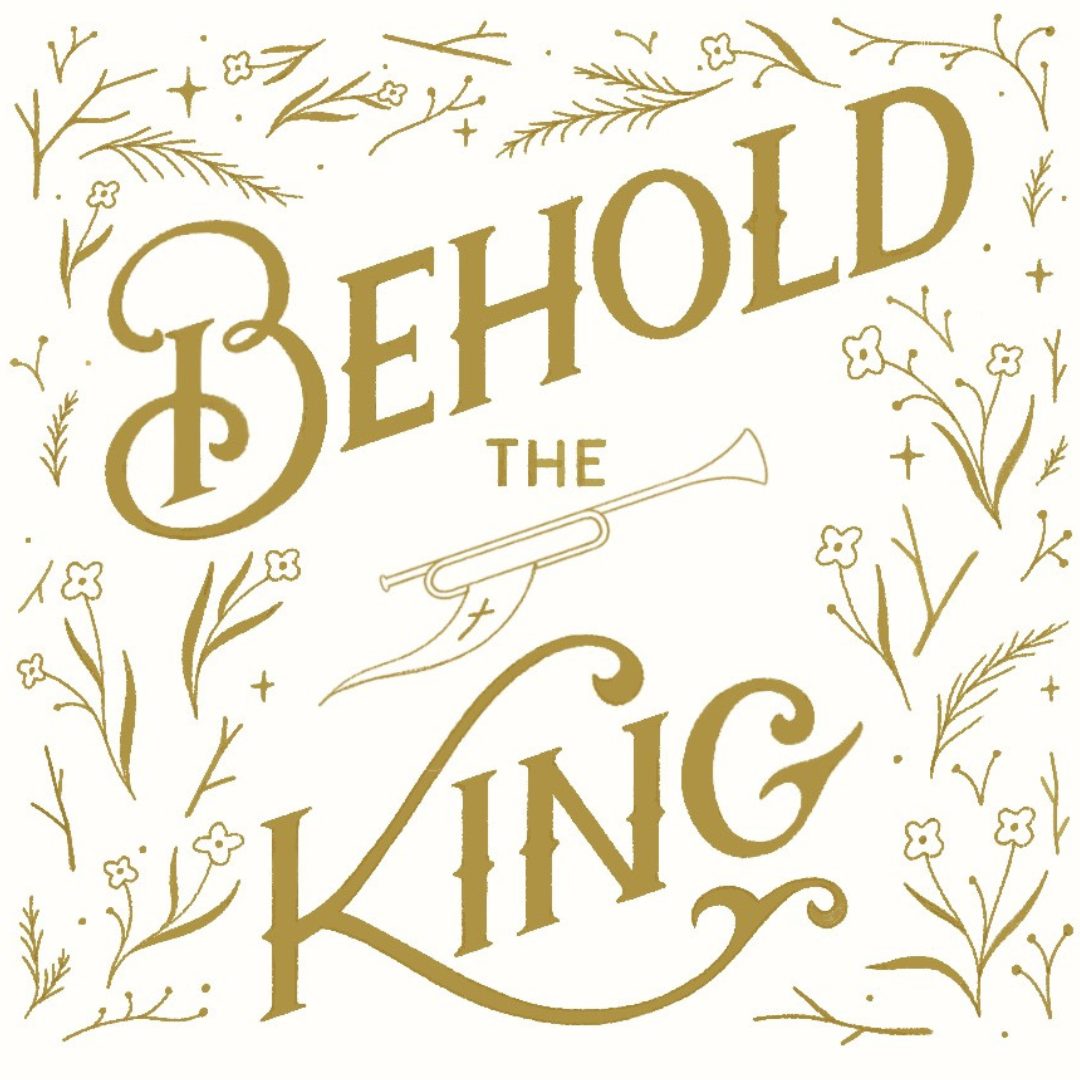 Behold the King (Advent 2025)