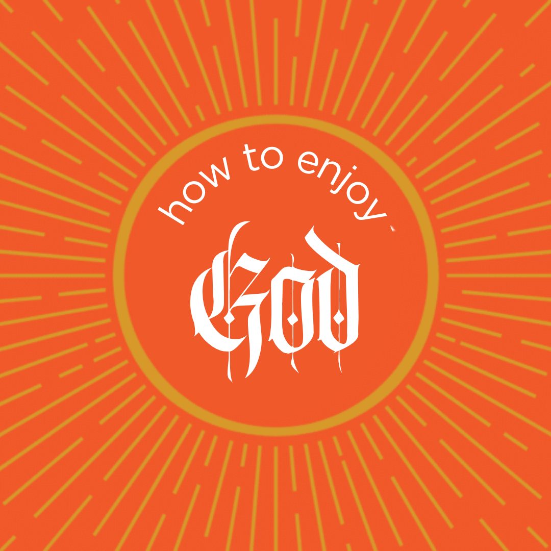 How to Enjoy God